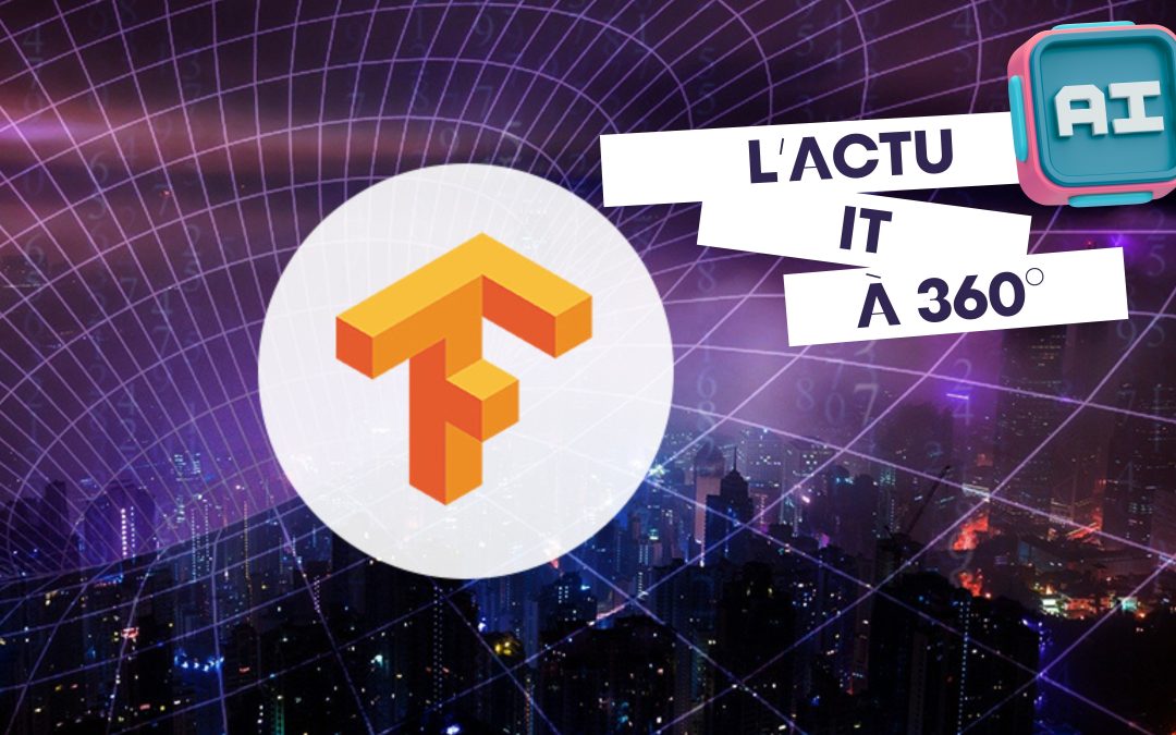 TensorFlow : l’outil qui permet aux entreprises de créer leurs propres IA